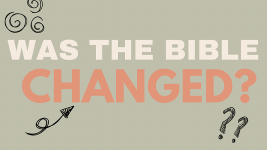 How Do I Know the Bible Wasn’t Changed? - Bible Study Topics