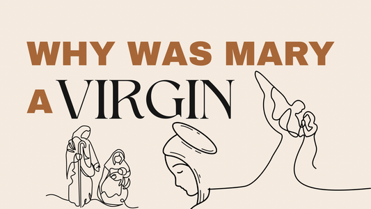 Why Was Mary A Virgin?
